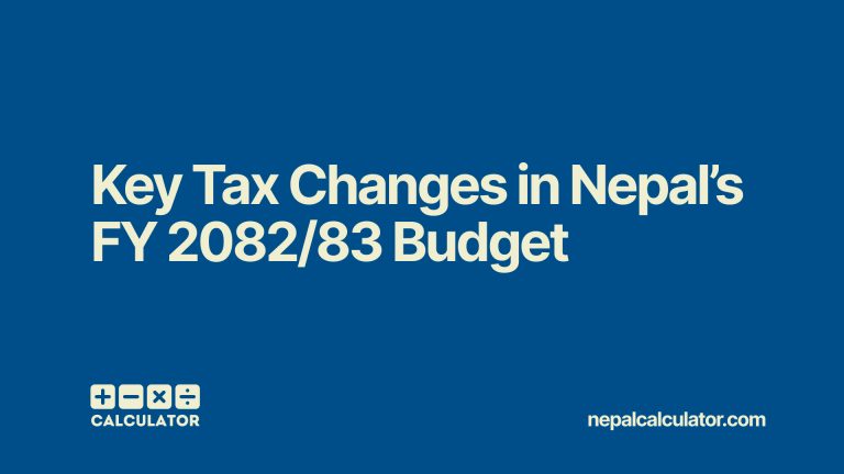 Key Tax Changes in Nepal’s FY 2082/83 Budget